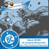 Issue #239 - “A Cookie Monster” (w/ Pop Capsule Podcast)