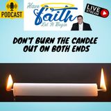 Don't burn the candles out on both ends
