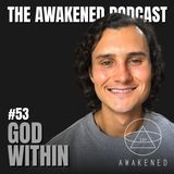 God Within: Awakening, Unconditional Love, Hermetic Principles, Fruits of the Spirit, Gospel of Thomas, & Infinite Awareness w/ Logan Barone
