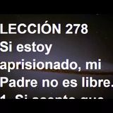 LECCIÓN 278 - Libro de Ejercicios. Un Curso de Milagros (Audiolibro)