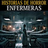 HISTORIAS DE TERROR DE ENFERMERAS / TERROR EN HABITACIONES DE HOSPITAL / L.C.E.