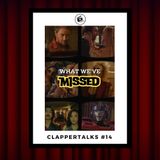 ClapperTalks #14 - What We've Missed