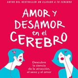 Amor y desamor en el cerebro - Eduardo Calixto