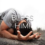 Bless Him! - Morning Manna #2759