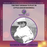 Kathryn Tubby Johnston - The first woman to play in a Little League Baseball game in 1950