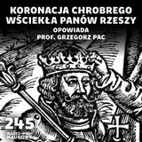 #245 Koronacja Chrobrego – wczesnośredniowieczna geopolityka Piastów | prof. Grzegorz Pac