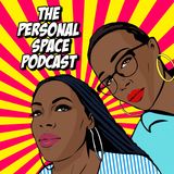 The Personal Space Podcast - Wrap it TF up