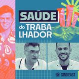 Saúde do Trabalhador - Ep.4
