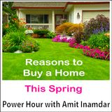 Power Hour with Amit -Reasons to Buy a Home This Spring