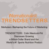 Colin Westcott-Pitt Discusses Growing a Billion-Dollar Brand and the World’s #1 Sports Nutrition Product