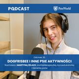 35. Dogfrisbee i inne psie aktywności. Martyna Żelazo – zoofizjoterapeutka i psia trenerka