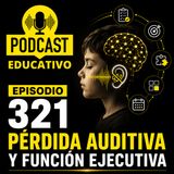 321-Pérdida Auditiva y Función Ejecutiva