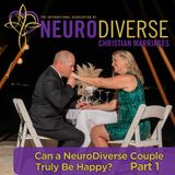 Can a NeuroDiverse Couple Truly Be Happy? Part 1