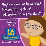 LAMU'25 #07 Jak szybko rosną paznokcie? Skąd się biorą wady wzroku? Dlaczego łzy są słone?