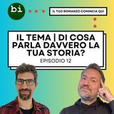 12 - La Tematica: Come Inserire MESSAGGI POTENTI nella Tua Storia