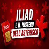 Iliad e il mistero dell’asterisco- cosa sta succedendo davvero?