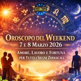 Oroscopo del Weekend 7 e 8 Marzo 2026: Amore, Lavoro e Fortuna per Tutti i Segni Zodiacali