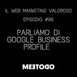 #96 Perché Google Business Profile è fondamentale per la tua attività?