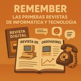 Remember: las primeras revistas de informática y tecnología