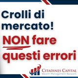 Cosa fare e cosa evitare durante i crolli di mercato