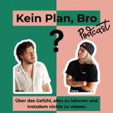 Folge 1 - Wer sind wir überhaupt? - Kein Plan Bro
