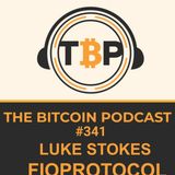 The Bitcoin Podcast #341- Luke Stokes FIOProtocol