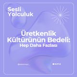 Üretkenlik Kültürünün Bedeli: Hep Daha Fazlası