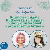 #17 Rozmowa z Agatą Dutkowską z Latającej Szkoły o sisterhood i prowadzeniu biznesu