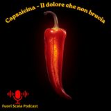 🎙️Fuori Scala #23 - Capsaicina – Il dolore che non brucia