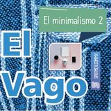 El Vago #14 - El minimalismo 2