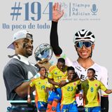 Episodio 194_ Egan Bernal_ Seleccion Colombia sub 20 _ Super Bowl_ James Rodriguez, Jhon Jader Duran