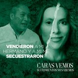 Vendieron a mi hermano y a mi me secuestraron - Episodio 93