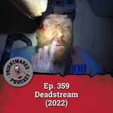 Ep. 359 - Deadstream (2022)