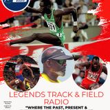 Week 2 Broadcast of LEGENDS TRACK & FIELD RADIO – “Where the Past, Present & Future of Athletics Come Alive”
