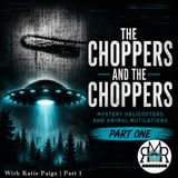The Choppers… and The Choppers | Mystery Helicopters & Animal Mutilations | Part 1
