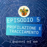 S1 E5 Profilazione e Tracciamento - I Guardoni del Web