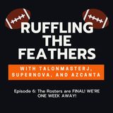 Episode 6: The Rosters Are FINAL! WE'RE ONE WEEK AWAY!