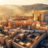 NTEB RADIO BIBLE STUDY:  Animal Sacrifice Will Return When King Jesus Sets Up His Millennial Temple