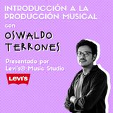 #01 INTRODUCCIÓN A LA PRODUCCIÓN MUSICAL ft. Oswaldo Terrones x LEVI´S® MUSIC STUDIO