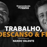 Trabalho, descanso & Fé  -  com Nando Valente da  @youversion  | Empreendendo no Reino