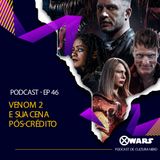 XWARS #46 Venom 2 e sua Cena pós-crédito