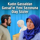 Kadın Gassaldan Gassal'ın Yeni Sezonuna Olay Sözler