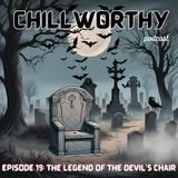 Chillworthy Episode 19: Urban Legend: The Devil's Chair