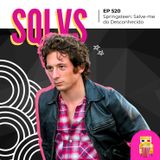 EP 520 - Springsteen: Salve-me do Desconhecido