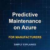 Predictive Maintenance on Azure for Manufacturers: What You Actually Need Before the Model