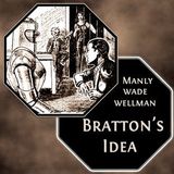 Brattons Idea by Manly Wade Wellman | Full Audiobook | Audiobook Time
