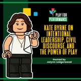 Kate Byrne on Intentional Leadership, Civil Discourse, and the Power of Play