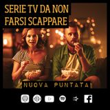 28-Serie TV da non perdere assolutamente - con Laura Invernizzi -