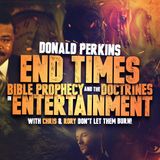 Donald Perkins-End Times, Bible Prophecy,  and the Doctrines in Entertainment