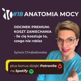 #18 Anatomia Mocy: Koszt zaniechania - ile cię kosztuje to, czego nie robisz
